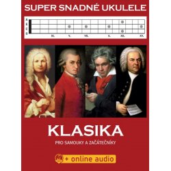 Super Snadné Ukulele: Klasika pro samouky a začátečníky (+audio)