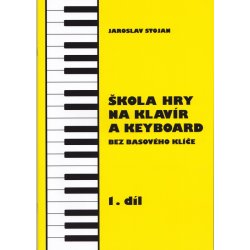 Škola hry na klavír a keyboard 1.díl Jaroslav Stojan